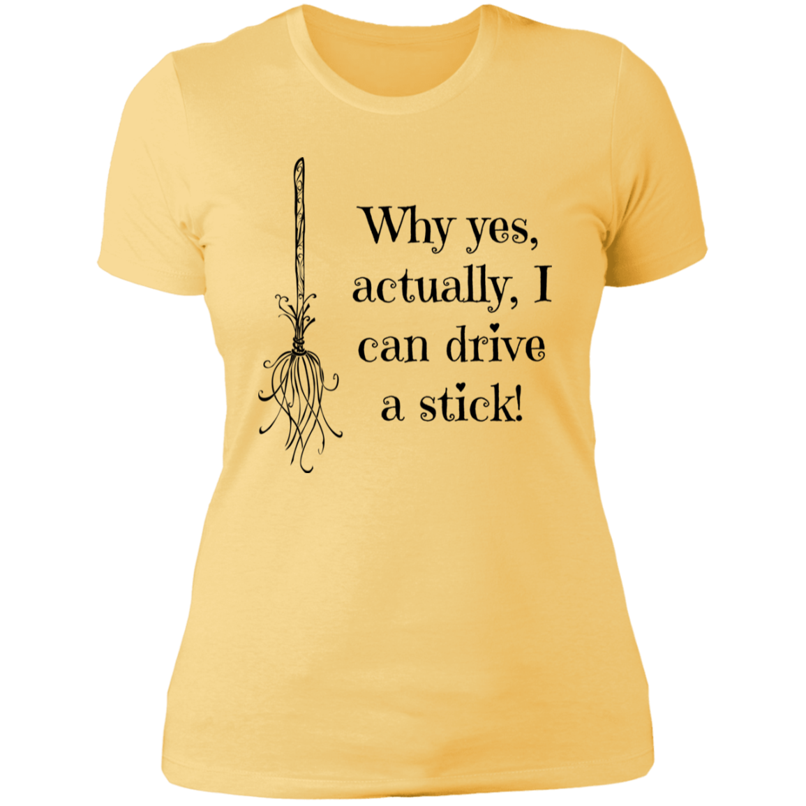 Why yes. Ladies' Boyfriend T-Shirt