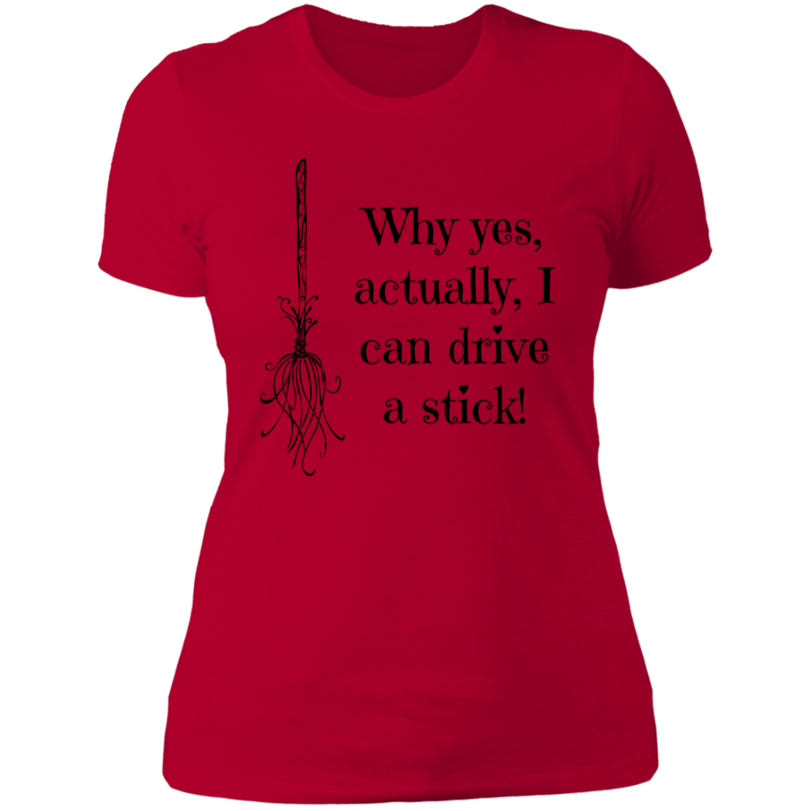 Why yes. Ladies' Boyfriend T-Shirt